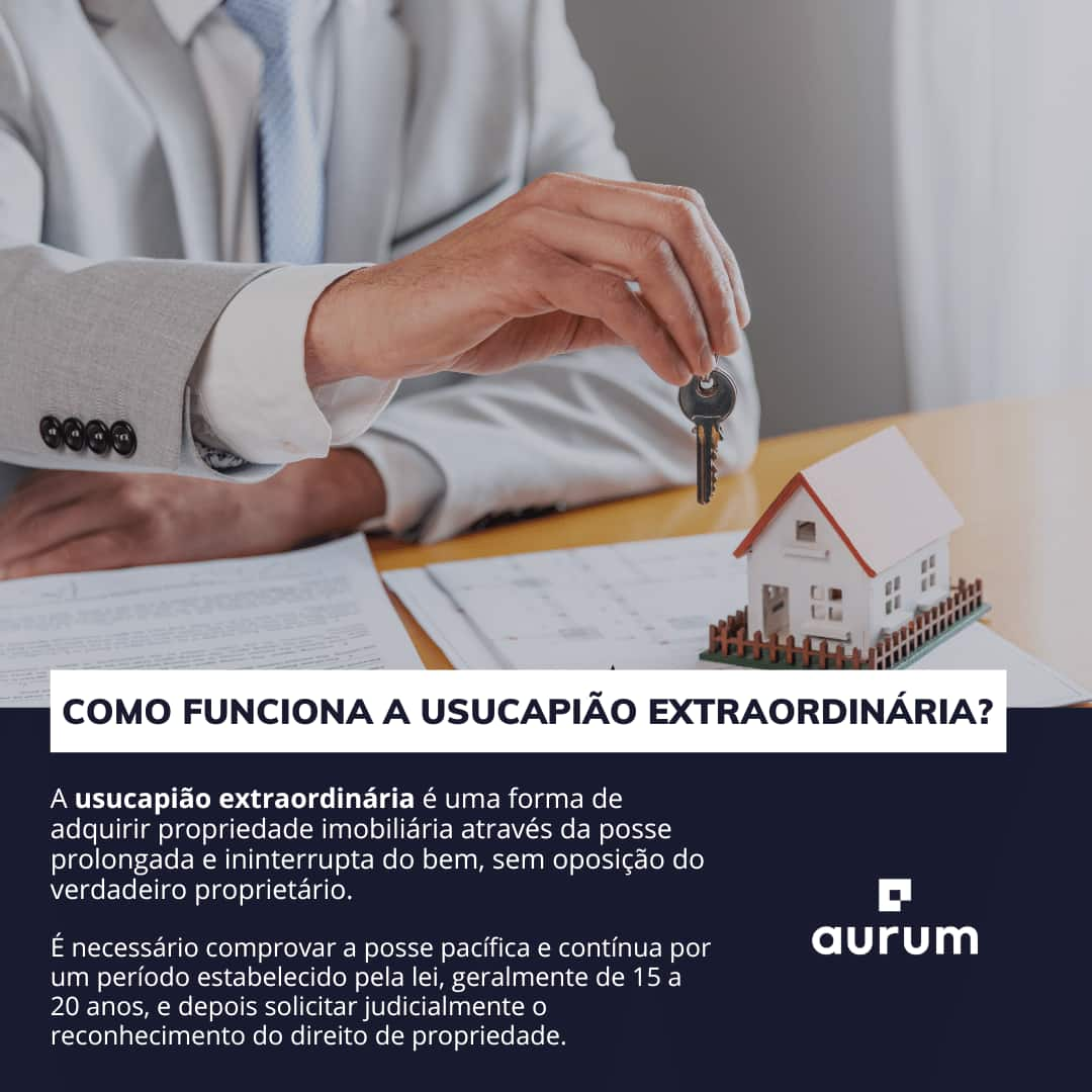 Como funciona a usucapião extraordinária?