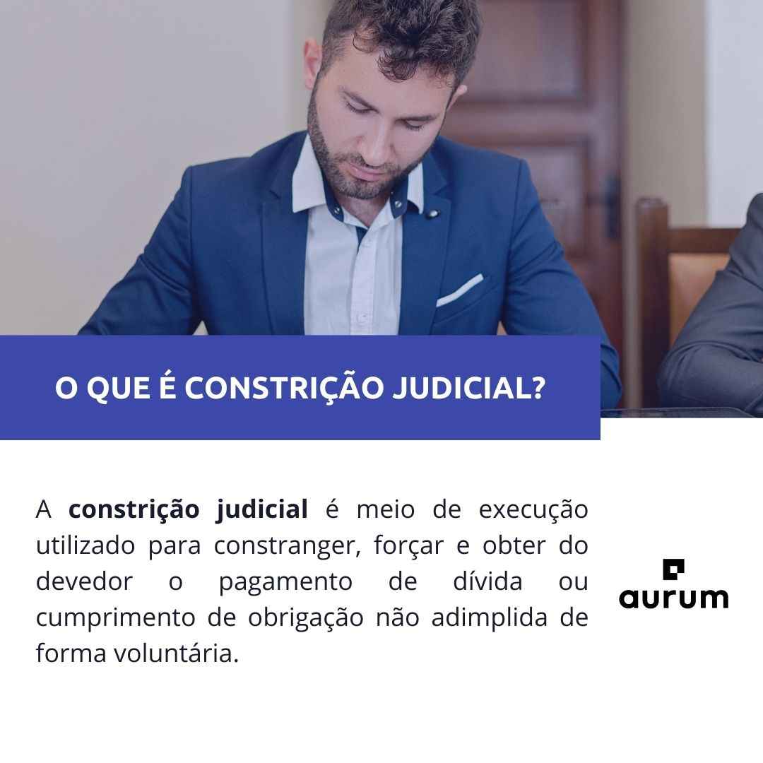 Entenda o que é constrição judicial